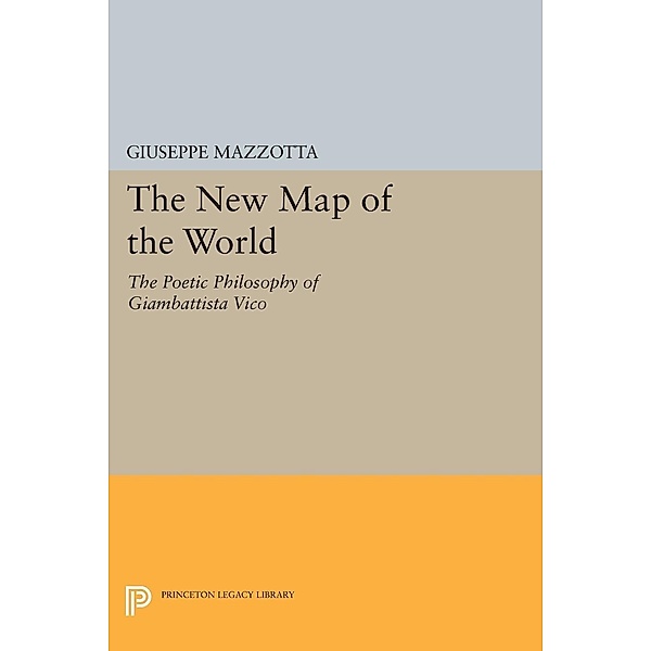 The New Map of the World / Princeton Legacy Library Bd.77, Giuseppe Mazzotta