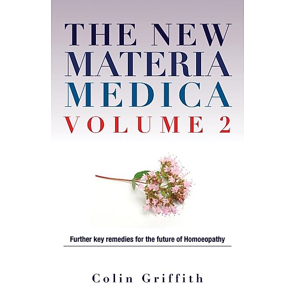 The New Materia Medica Volume 2, Colin Griffith