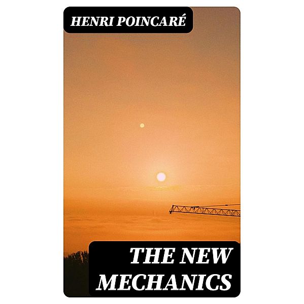 The New Mechanics, Henri Poincaré