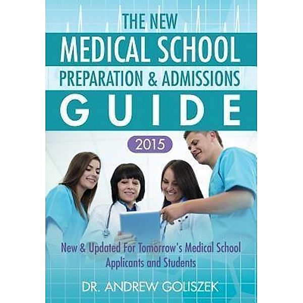 The New Medical School Preparation & Admissions Guide / Healthnet Press, Andrew George Goliszek