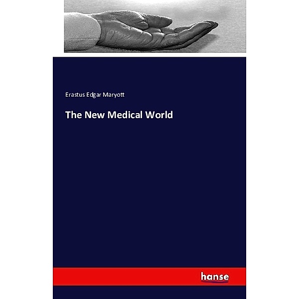 The New Medical World, Erastus Edgar Maryott