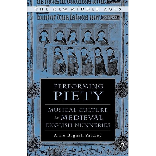 The New Middle Ages: Performing Piety, A. Yardley