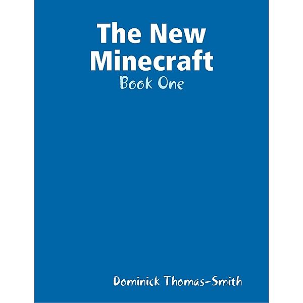 The New Minecraft: Book One, Dominick Thomas-Smith