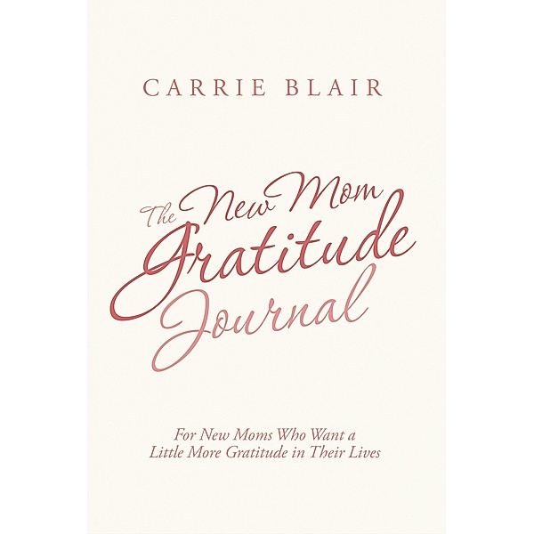 The New Mom Gratitude Journal, Carrie Blair
