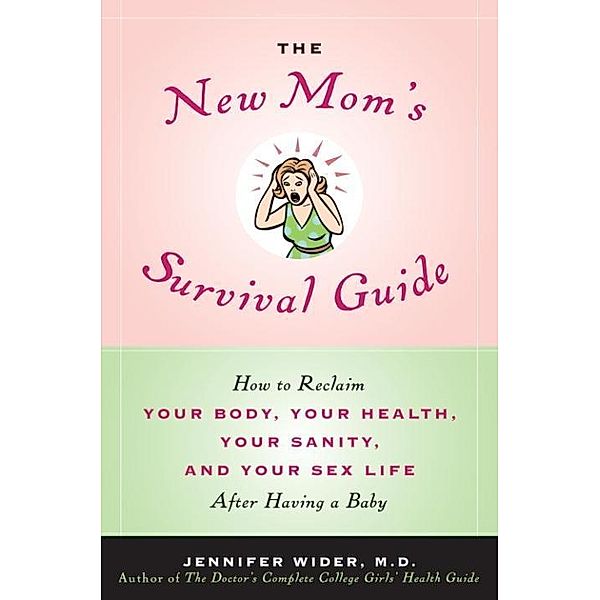 The New Mom's Survival Guide, Jennifer Wider