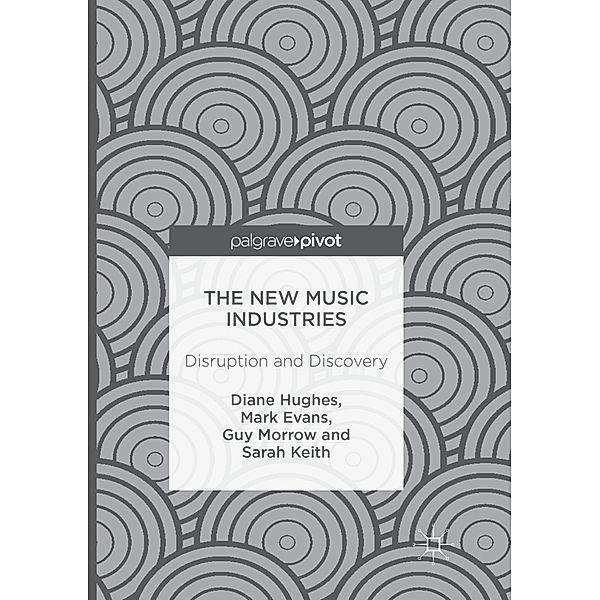 The New Music Industries, Diane Hughes, Mark Evans, Guy Morrow, Sarah Keith