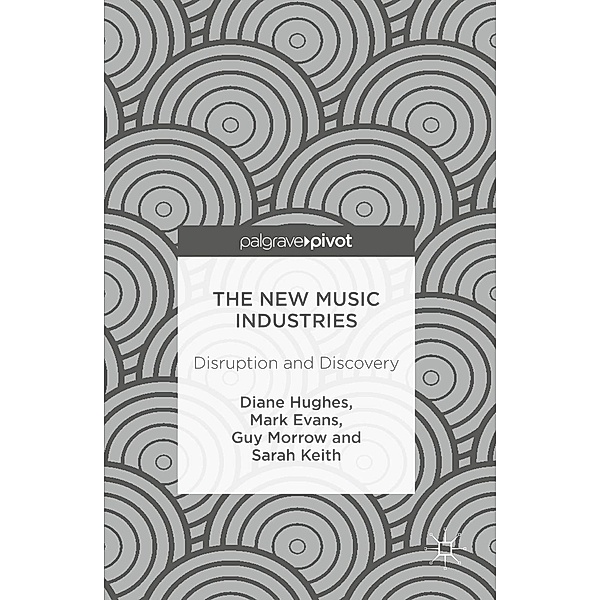 The New Music Industries / Progress in Mathematics, Diane Hughes, Mark Evans, Guy Morrow, Sarah Keith