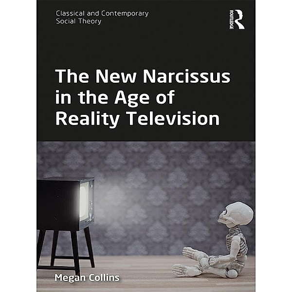 The New Narcissus in the Age of Reality Television, Megan Collins