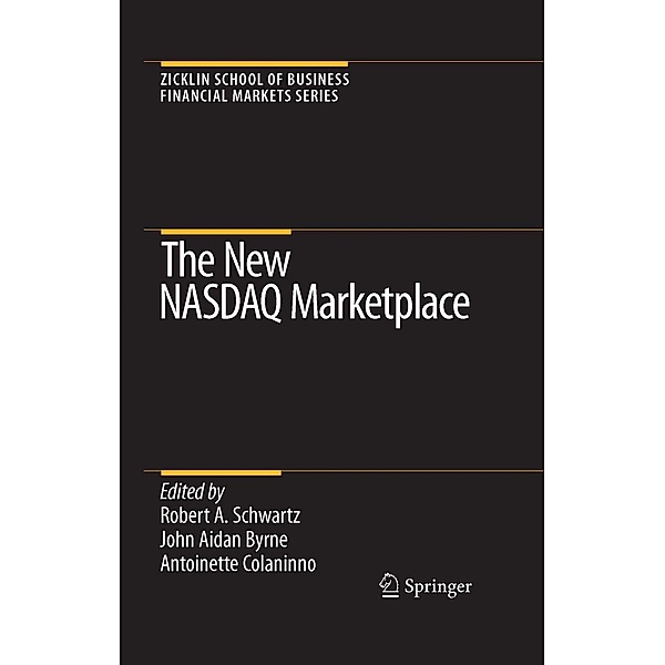 The New NASDAQ Marketplace / Zicklin School of Business Financial Markets Series, Antoinette Colaninno, John Aidan Byrne, Robert A. Schwartz