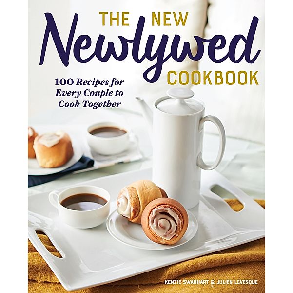 The New Newlywed Cookbook, Kenzie Swanhart, Julien Levesque