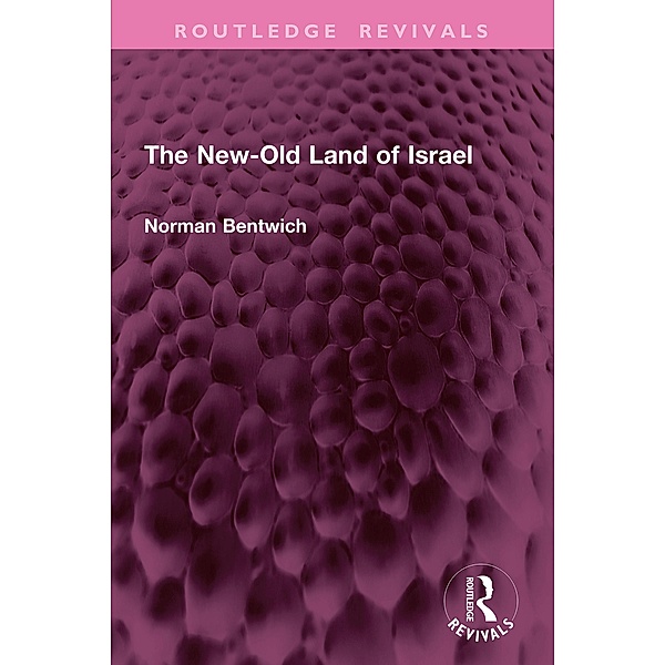 The New-Old Land of Israel, Norman Bentwich *Deceased*