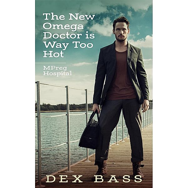 The New Omega Doctor Is Way Too Hot (Mpreg Hospital, #3) / Mpreg Hospital, Dex Bass