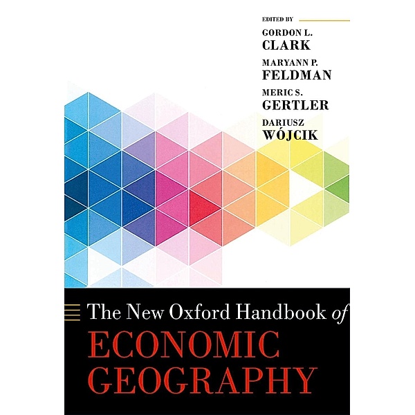 The New Oxford Handbook of Economic Geography / Oxford Handbooks, Dariusz Wójcik