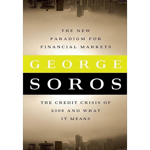 The New Paradigm for Financial Markets, George Soros