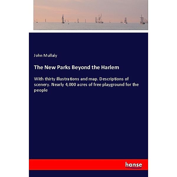 The New Parks Beyond the Harlem, John Mullaly