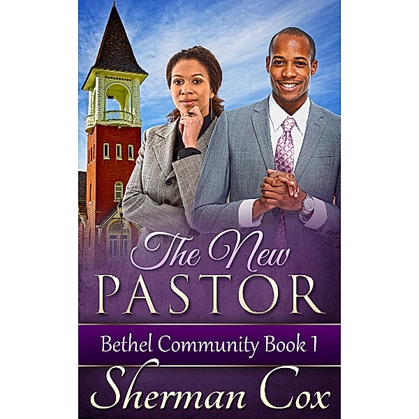 The New Pastor (Bethel Community Church, #1) / Bethel Community Church, Sherman Cox