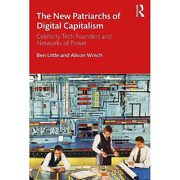 The New Patriarchs of Digital Capitalism, Ben Little, Alison Winch
