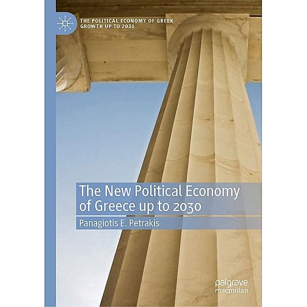 The New Political Economy of Greece up to 2030 / The Political Economy of Greek Growth up to 2030, Panagiotis E. Petrakis
