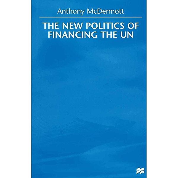 The New Politics of Financing the UN, Anthony Mcdermott