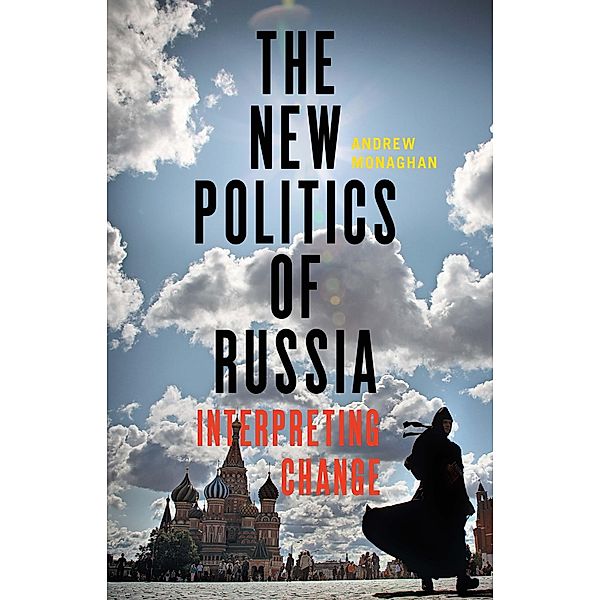 The new politics of Russia / Princeton University Press, Andrew Monaghan