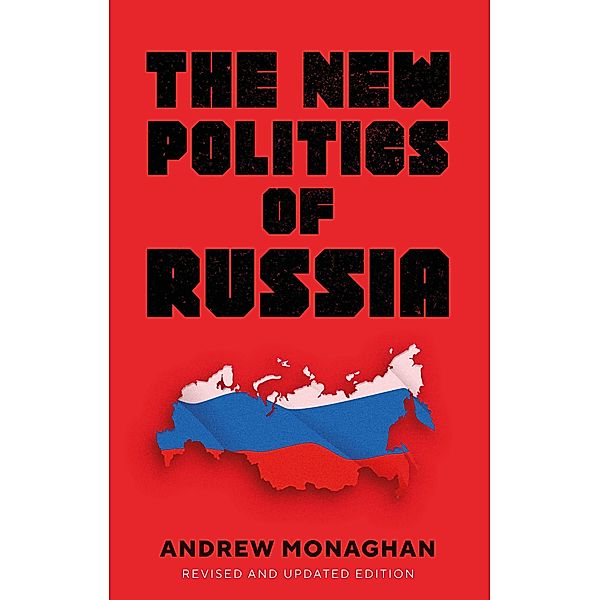 The new politics of Russia / Russian Strategy and Power, Andrew Monaghan