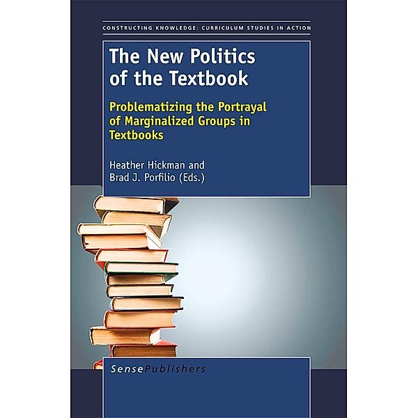 The New Politics of the Textbook / Constructing Knowledge: Curriculum Studies in Action Bd.1, Heather Hickman