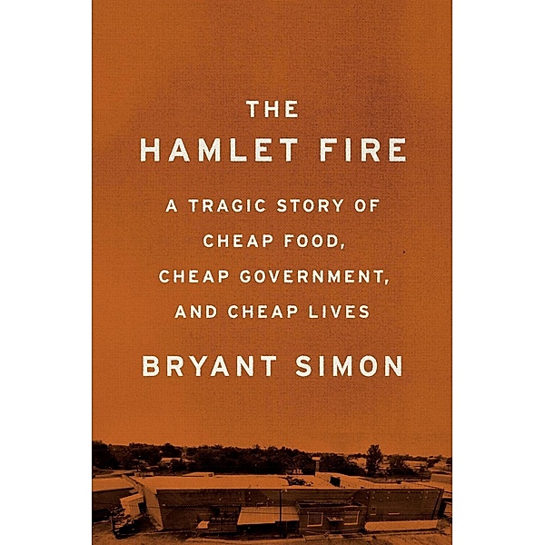 The New Press: The Hamlet Fire, Bryant Simon