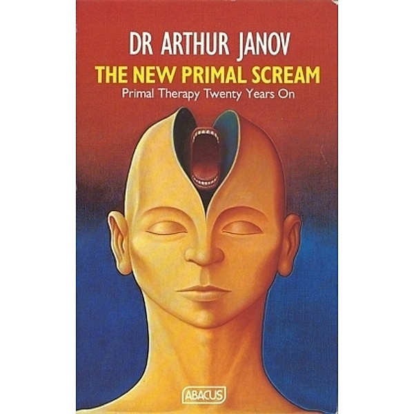 The New Primal Scream, Arthur Janov