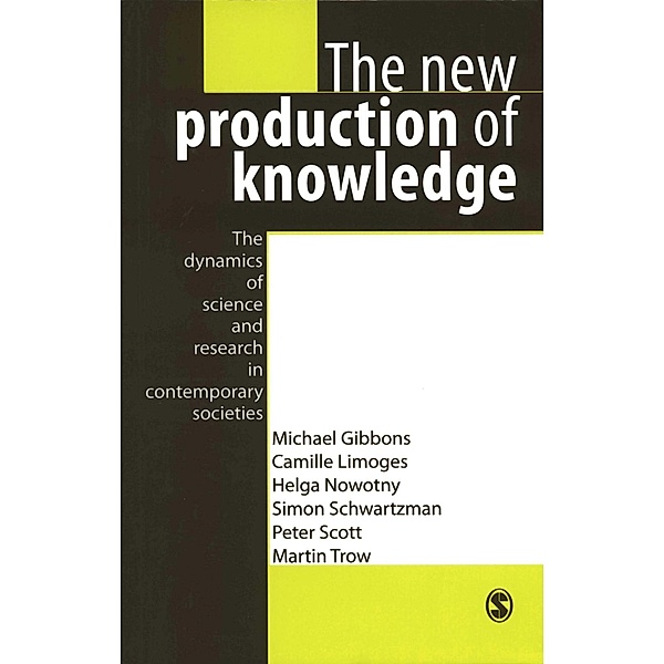The New Production of Knowledge, Michael Gibbons, Camille Limoges, Helga Nowotny, Simon Schwartzman, Peter Scott, Martin Trow