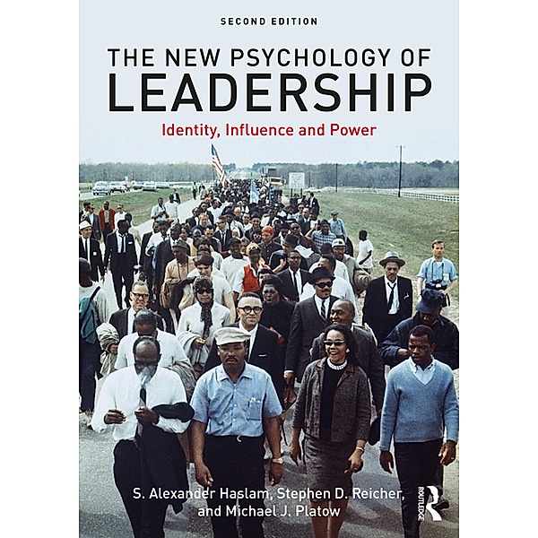 The New Psychology of Leadership, S. Alexander Haslam, Stephen D. Reicher, Michael J. Platow