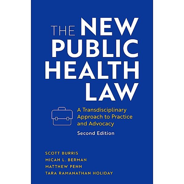 The New Public Health Law, Scott Burris, Micah L. Berman, Matthew Penn, Tara Ramanathan Holiday