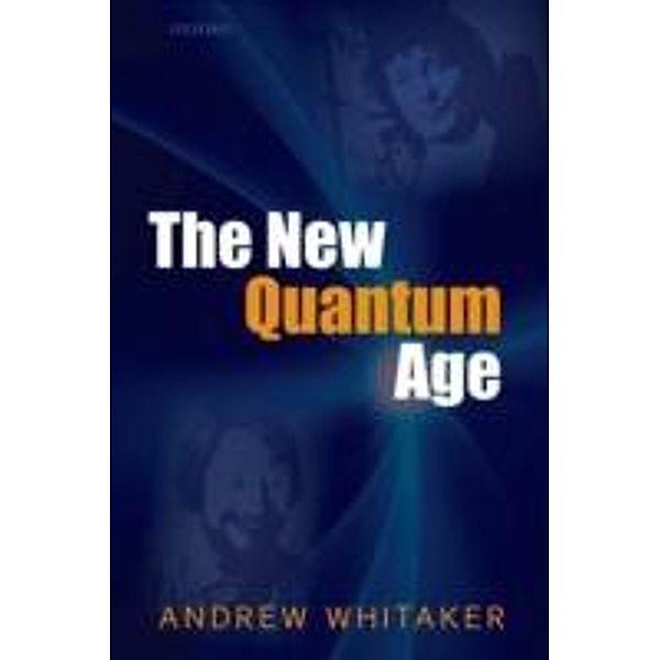 The New Quantum Age, Andrew Whitaker