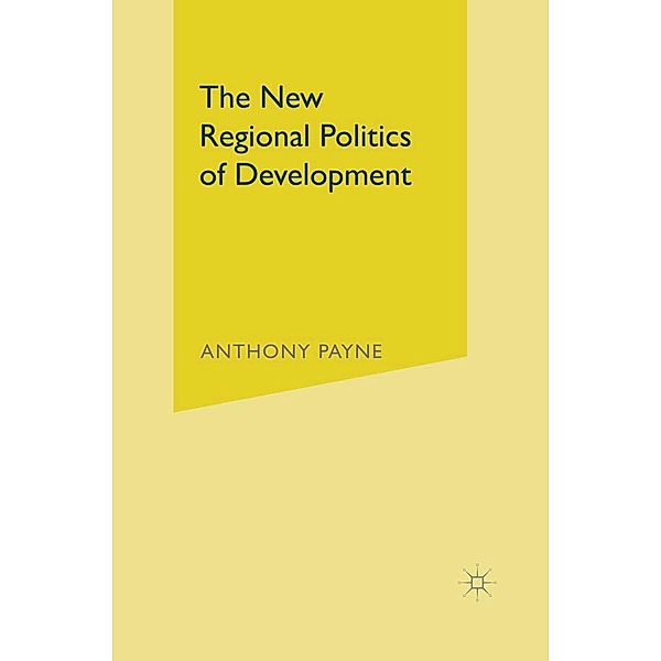 The New Regional Politics of Development, Anthony Payne