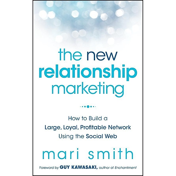The New Relationship Marketing, Mari Smith
