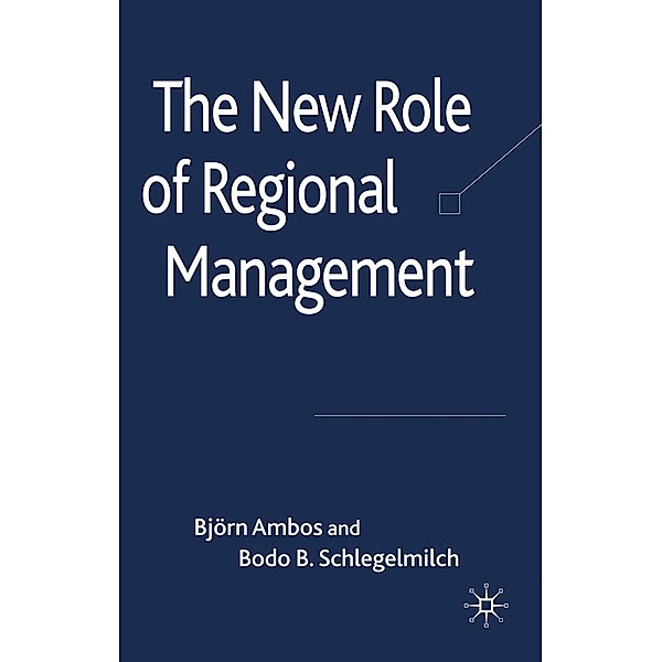 The New Role of Regional Management, B. Ambos, B. Schlegelmilch