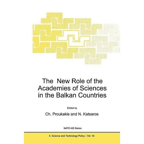 The New Role of the Academies of Sciences in the Balkan Countries / NATO Science Partnership Subseries: 4 Bd.16