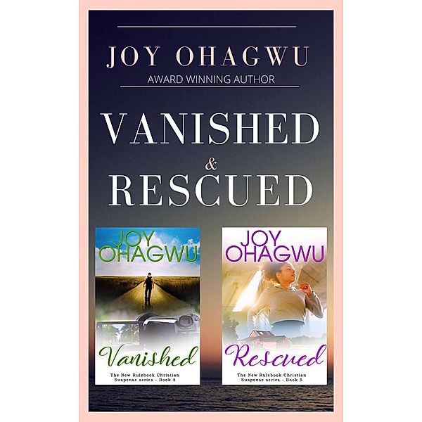 The New Rulebook & Pete Zendel Christian Suspense series: Vanished and Rescued - A Christian Suspense Collection (The New Rulebook & Pete Zendel Christian Suspense series), Joy Ohagwu