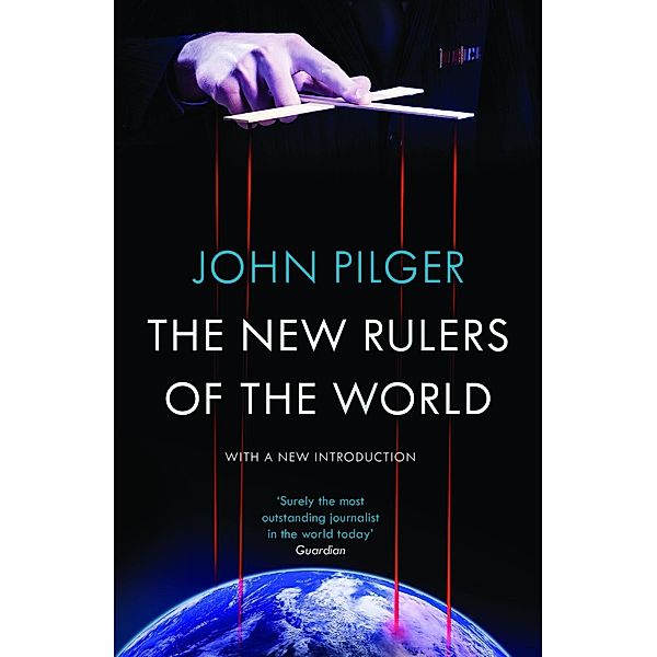 The New Rulers of the World, John Pilger