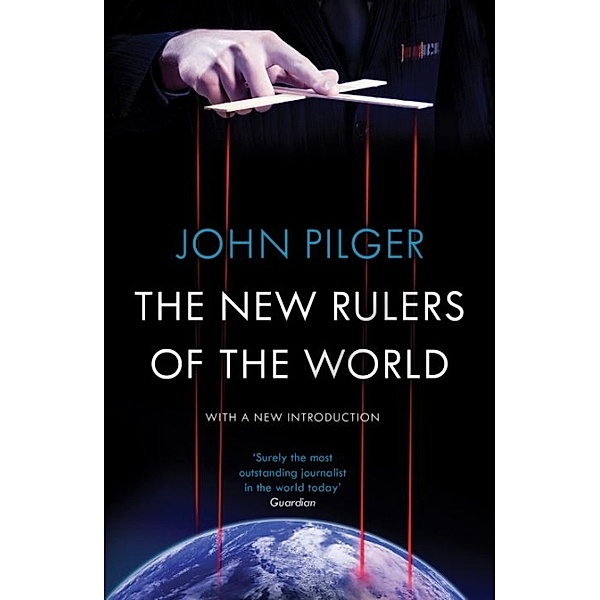 The New Rulers of the World, John Pilger