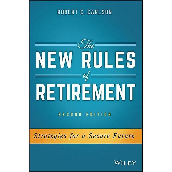 The New Rules of Retirement, Robert C. Carlson