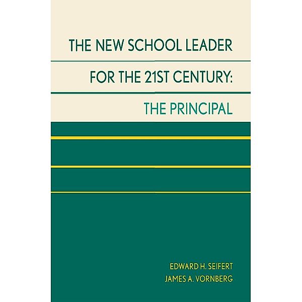 The New School Leader for the 21st Century, Edward H. Seifert, James A. Vornberg