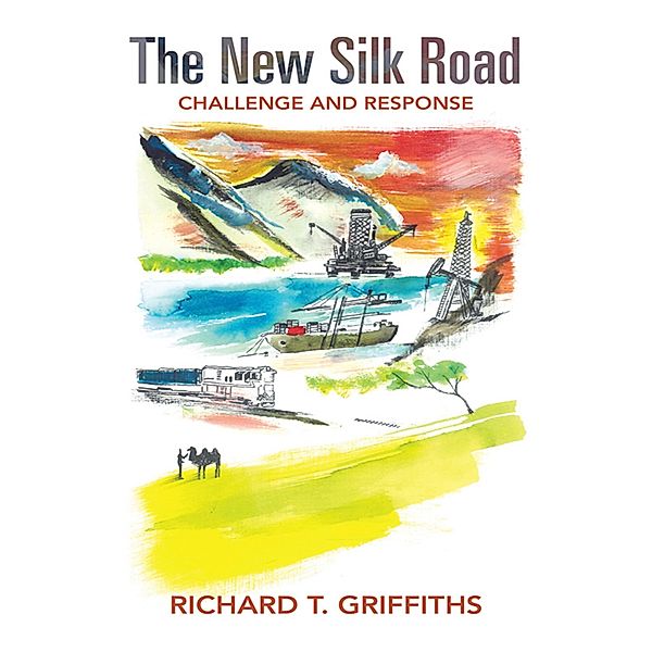 The New Silk Road: Challenge and Response, Richard T. Griffiths