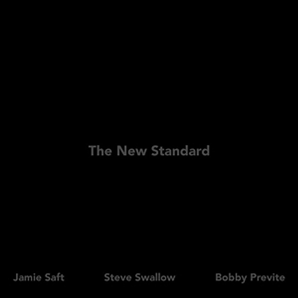 The New Standard, Jamie Saft, Steve Swallow, Bobby Previte