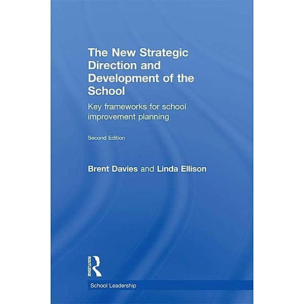 The New Strategic Direction and Development of the School, Brent Davies, Linda Ellison