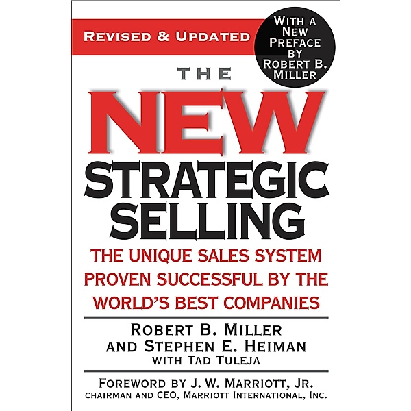 The New Strategic Selling, Robert B. Miller, Stephen E. Heiman, Tad Tuleja