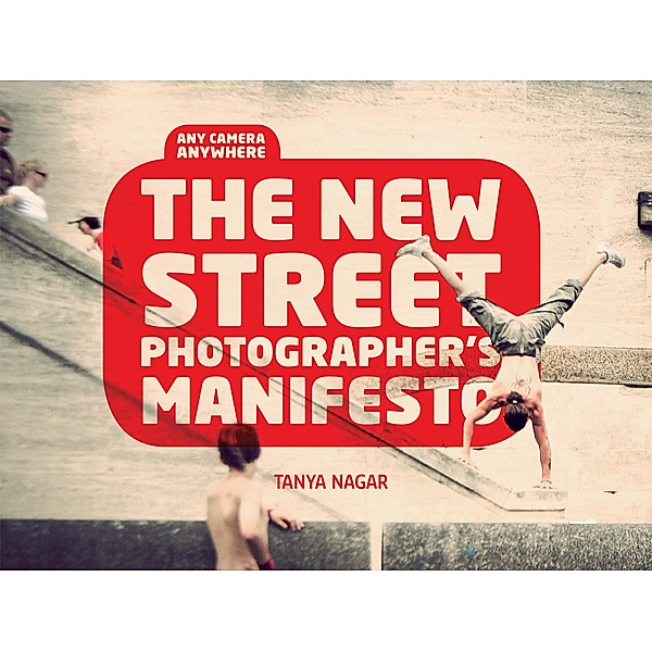 The New Street Photographers Manifesto, Tanya Nagar