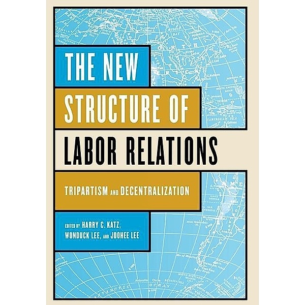 The New Structure of Labor Relations