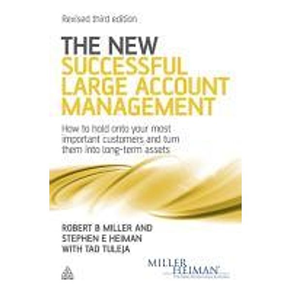 The New Successful Large Account Management, Robert B. Miller, Stephen E. Heiman, Tad Tuleja