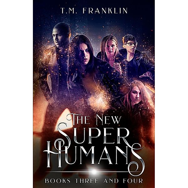 The New Super Humans: Books Three and Four / The New Super Humans, T. M. Franklin