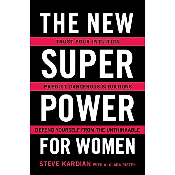 The New Superpower for Women, Steve Kardian, A. Clara Pistek